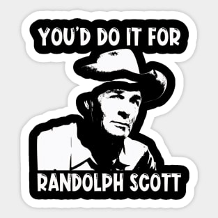 You'd Do It For Sticker